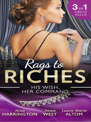 cover image of Rags to Riches: His Wish, Her Command: The Last Summer of Being Single / An Enticing Debt to Pay / A Navy SEAL's Surprise Baby